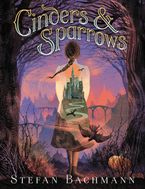 Cinders and Sparrows Paperback  by Stefan Bachmann