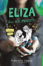 Eliza and Her Monsters Hardcover  by Francesca Zappia