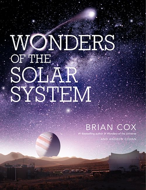 Wonders Of The Solar System Brian Cox Andrew Cohen Hardcover