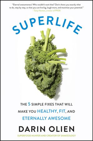 Book cover image: SuperLife: The 5 Simple Fixes That Will Make You Healthy, Fit, and Eternally Awesome | New York Times Bestseller | Wall Street Journal Bestseller | USA Today Bestseller | National Bestseller