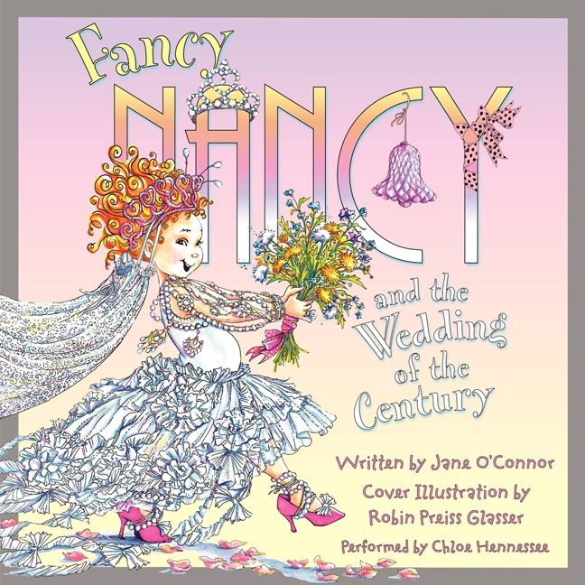 Fancy Nancy and the Wedding of the Century Unabridged Book Cover