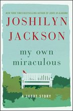 My Own Miraculous eBook  by Joshilyn Jackson