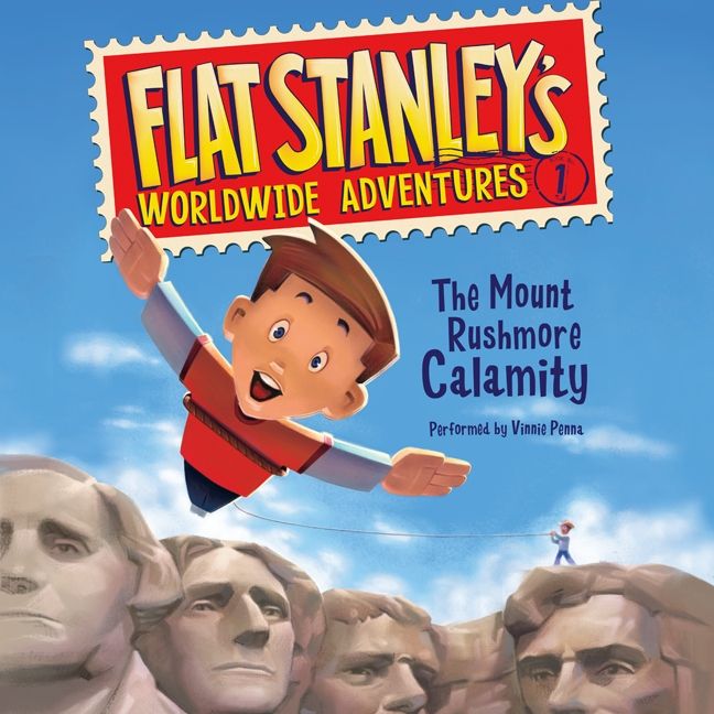 Flat Stanley's Worldwide Adventures #1: The Mount Rushmore Calamity Unabridged
