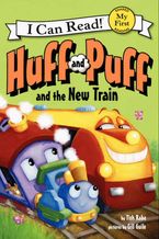 Huff and Puff and the New Train Hardcover  by Tish Rabe