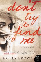 Don't Try To Find Me Paperback  by Holly Brown