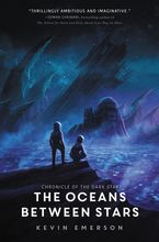 The Oceans between Stars Hardcover  by Kevin Emerson
