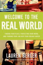 Welcome to the Real World: Finding Your Place, Perfecting Your Work, and Turning Your Job into Your Dream Career Book cover image: Welcome to the Real World: Finding Your Place, Perfecting Your Work, and Turning Your Job into Your Dream Career
