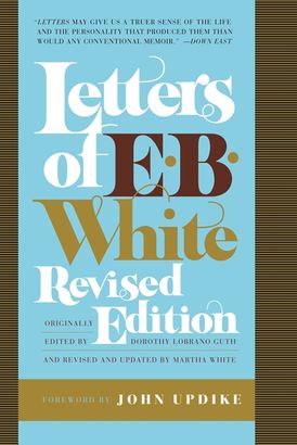 Letters of E. B. White, Revised Edition