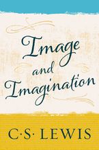Image and Imagination eBook  by C. S. Lewis