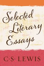 Selected Literary Essays eBook  by C. S. Lewis