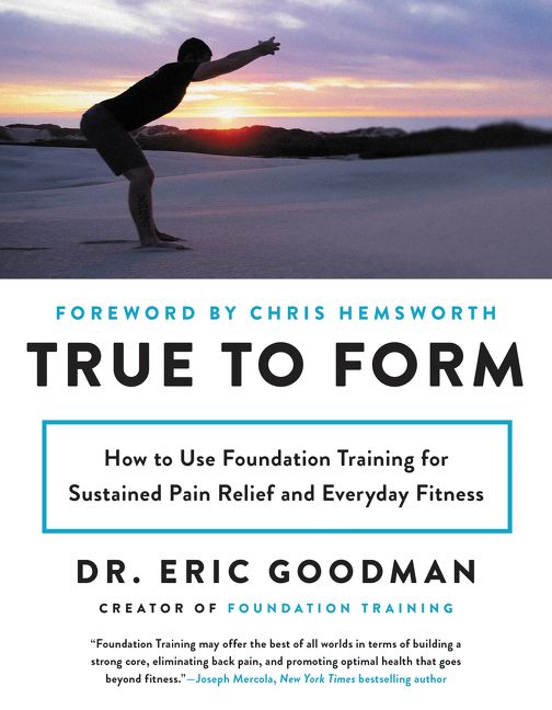 Book cover image: True to Form: How to Use Foundation Training for Sustained Pain Relief and Everyday Fitness