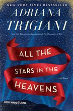 All the Stars in the Heavens Hardcover  by Adriana Trigiani