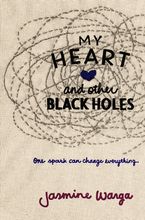 My Heart and Other Black Holes Hardcover  by Jasmine Warga