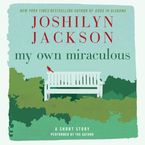 My Own Miraculous Downloadable audio file UBR by Joshilyn Jackson