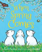 When Spring Comes Hardcover  by Kevin Henkes