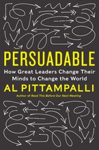 Persuadable: How Great Leaders Change Their Minds to Change the World Book cover image: Persuadable: How Great Leaders Change Their Minds to Change the World