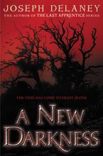 A New Darkness Hardcover  by Joseph Delaney