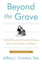 Book cover image: Beyond the Grave, Revised and Updated Edition: The Right Way and the Wrong Way of Leaving Money to Your Children (and Others)