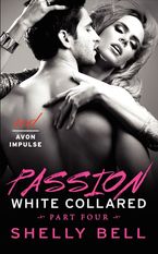 White Collared Part Four: Passion Paperback  by Shelly Bell