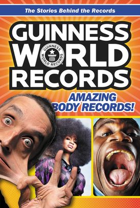 Guinness World Records: Amazing Body Records!