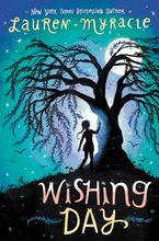 Wishing Day Hardcover  by Lauren Myracle