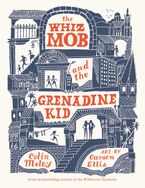 The Whiz Mob and the Grenadine Kid Paperback  by Colin Meloy