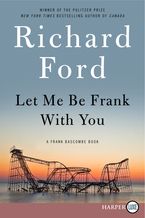 Let Me Be Frank With You Paperback LTE by Richard Ford