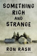 Something Rich and Strange Paperback  by Ron Rash