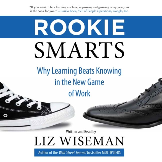 Book cover image: Rookie Smarts: Why Learning Beats Knowing in the New Game of Work | Wall Street Journal Bestseller