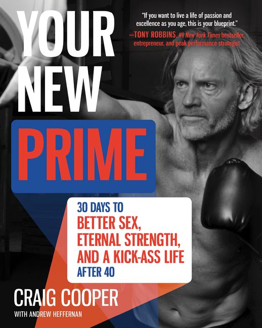 Book cover image: Your New Prime: 30 Days to Better Sex, Eternal Strength, and a Kick Ass Life After 40
