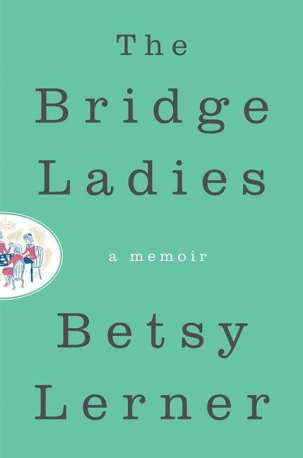 Book cover image: The Bridge Ladies: A Memoir