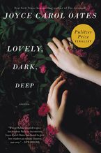 Lovely, Dark, Deep Paperback  by Joyce Carol Oates