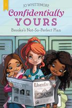 Confidentially Yours #1: Brooke's Not-So-Perfect Plan Paperback  by Jo Whittemore