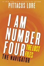 I Am Number Four: The Lost Files: The Navigator eBook  by Pittacus Lore