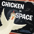 Chicken in Space Hardcover  by Adam Lehrhaupt