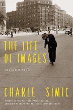 The Life of Images Paperback  by Charles Simic