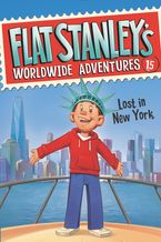 Flat Stanley’s Worldwide Adventures #15: Lost in New York Hardcover  by Jeff Brown