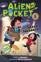 Alien in My Pocket #8: Space Invaders Paperback  by Nate Ball