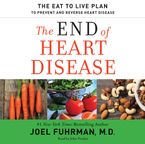 The End of Heart Disease Downloadable audio file UBR by Joel Fuhrman
