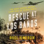 Rescue at Los Banos Downloadable audio file UBR by Bruce Henderson