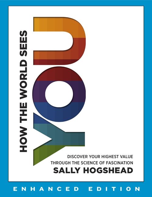 Book cover image: How the World Sees You (Enhanced Edition): Discover Your Highest Value Through the Science of Fascination | New York Times Bestseller