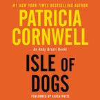 Isle of Dogs Downloadable audio file UBR by Patricia Cornwell