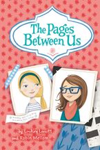 The Pages Between Us Paperback  by Lindsey Leavitt