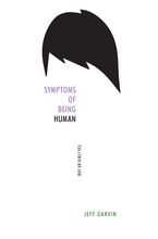 Symptoms of Being Human Hardcover  by Jeff Garvin