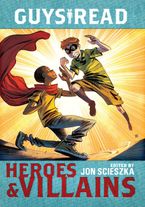 Guys Read: Heroes & Villains Hardcover  by Jon Scieszka