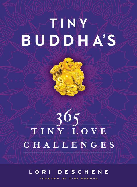 Tiny Buddha S 365 Tiny Love Challenges Lori Deschene Hardcover