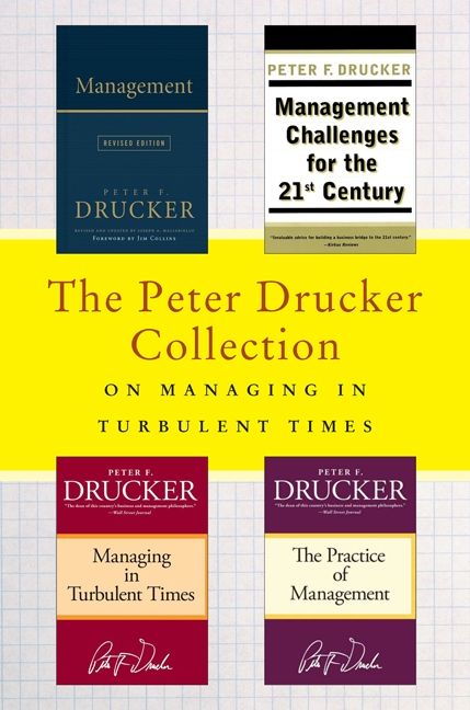 Book cover image: The Peter Drucker Collection on Managing in Turbulent Times: Management: Revised Edition, Management Challenges for the 21st Century, Managing in Turbulent Times, and The Practice of Management