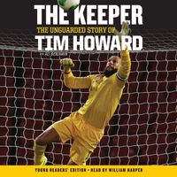 the-keeper-the-unguarded-story-of-tim-howard-young-readers-edition-una