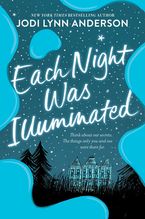Each Night Was Illuminated Hardcover  by Jodi Lynn Anderson