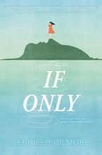 If Only Hardcover  by Jennifer Gilmore